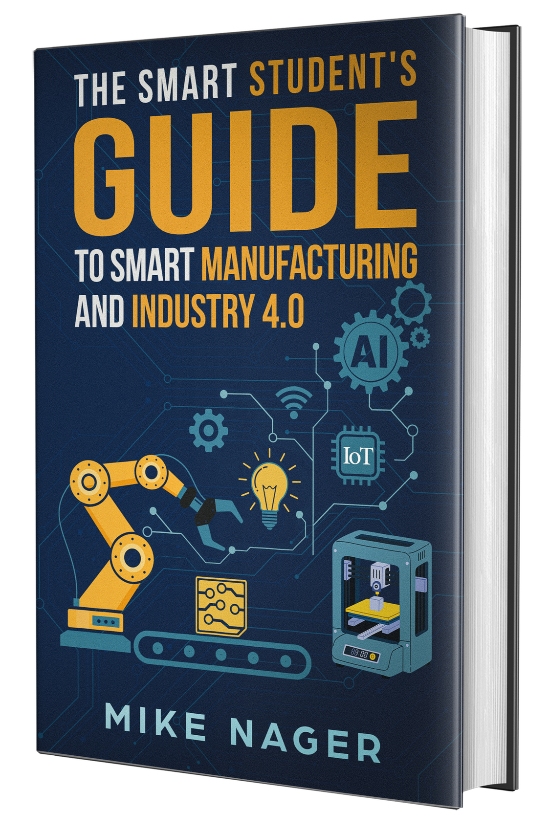 Cover of Mike Nager book Smart Student's Guide to Smart Manufacturing and Industry 4.0